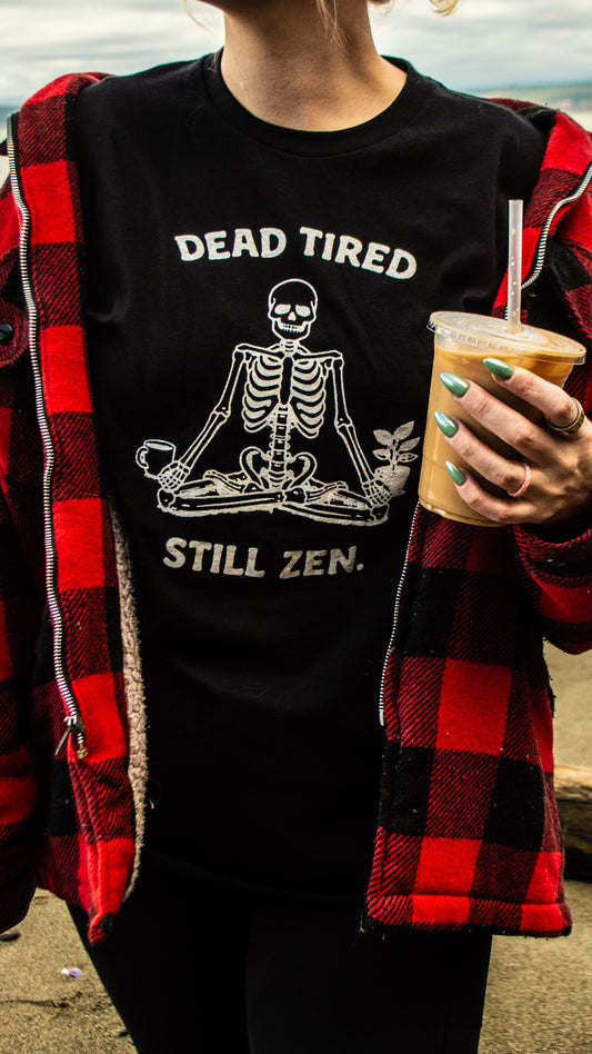 Dead Tired Still Zen